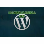 LA-MEJOR-PLANTILLA-SEO PARA WORDPRESS